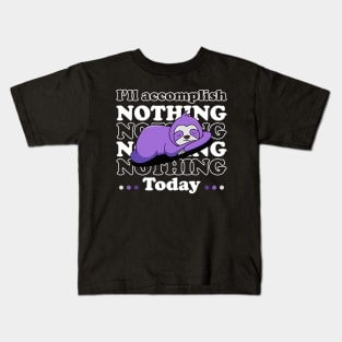 I will accomplish nothing today - white text Kids T-Shirt